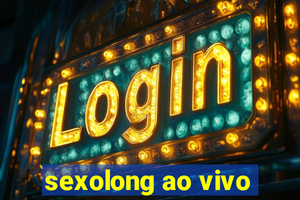 sexolong ao vivo